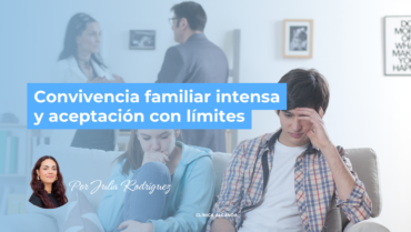 Convivencia familiar intensa y aceptación con límites